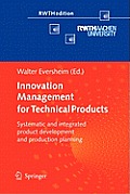 Innovation Management for Technical Products: Systematic and Integrated Product Development and Production Planning