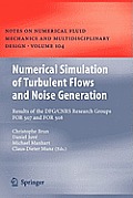 Numerical Simulation of Turbulent Flows and Noise Generation: Results of the Dfg/Cnrs Research Groups for 507 and for 508