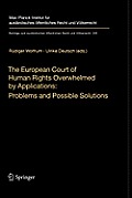 The European Court of Human Rights Overwhelmed by Applications: Problems and Possible Solutions: International Workshop, Heidelberg, December 17-18, 2