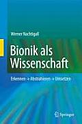 Bionik Als Wissenschaft: Erkennen, Abstrahieren, Umsetzen