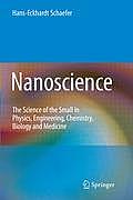 Nanoscience: The Science of the Small in Physics, Engineering, Chemistry, Biology and Medicine
