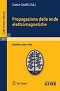 Propagazione Delle Onde Elettromagnetiche: Lectures Given at a Summer School of the Centro Internazionale Matematico Estivo (C.I.M.E.) Held in Varenna