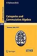 Categories and Commutative Algebra: Lectures Given at a Summer School of the Centro Internazionale Matematico Estivo (C.I.M.E.) Held in Varenna (Como)