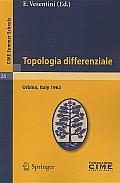 Topologia Differenziale Lectures Given at the Centro Internazionale Matematico Estivo C I M E Held in Urbino Pesaro Italy July 2 12 19