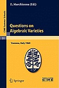 Questions on Algebraic Varieties: Lectures Given at a Summer School of the Centro Internazionale Matematico Estivo (C.I.M.E.) Held in Varenna (Como),