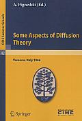 Some Aspects of Diffusion Theory Lectures Given at the Centro Internazionale Matematico Estivo C I M E Held in Varenna Como Italy September 19