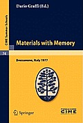 Materials with Memory: Lectures Given at a Summer School of the Centro Internazionale Matematico Estivo (C.I.M.E.) Held in Bressanone (Bolzan