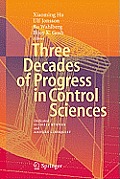 Three Decades of Progress in Control Sciences: Dedicated to Chris Byrnes and Anders Lindquist