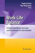 Work-Life Balance: Erfolgversprechende Konzepte Und Instrumente F?r Extremjobber
