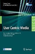 User Centric Media: First International Conference, Ucmedia 2009, Venice, Italy, December 9-11, 2009, Revised Selected Papers