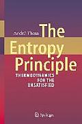 The Entropy Principle: Thermodynamics for the Unsatisfied