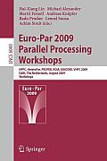 Euro-Par 2009, Parallel Processing - Workshops: Hppc, Heteropar, Proper, Roia, Unicore, Vhpc, Delft, the Netherlands, August 25-28, 2009, Workshops