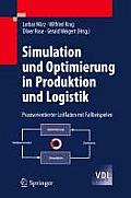 Simulation Und Optimierung in Produktion Und Logistik: Praxisorientierter Leitfaden Mit Fallbeispielen
