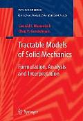 Tractable Models of Solid Mechanics: Formulation, Analysis and Interpretation