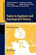 Topics in Algebraic and Topological K-Theory