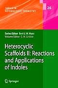 Heterocyclic Scaffolds II:: Reactions and Applications of Indoles