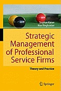 Strategic Management of Professional Service Firms: Theory and Practice