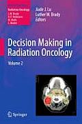 Decision Making in Radiation Oncology: Volume 2