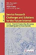 Service Research Challenges and Solutions for the Future Internet: S-Cube - Towards Engineering, Managing and Adapting Service-Based Systems