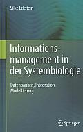 Informationsmanagement In der Systembiologie: Datenbanken, Integration, Modellierung