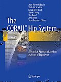 The Corail(r) Hip System: A Practical Approach Based on 25 Years of Experience