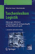 Taschenlexikon Logistik: Abk?rzungen, Definitionen Und Erl?uterungen Der Wichtigsten Begriffe Aus Materialfluss Und Logistik