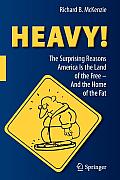Heavy!: The Surprising Reasons America Is the Land of the Free--And the Home of the Fat