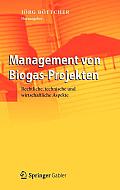 Management Von Biogas-Projekten: Rechtliche, Technische Und Wirtschaftliche Aspekte