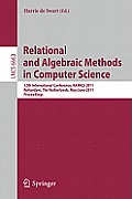 Relational and Algebraic Methods in Computer Science: 12th International Conference, Ramics 2011, Rotterdam, the Netherlands, May 30--June 3, 2011, Pr