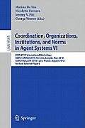 Coordination, Organizations, Institutions, and Norms in Agent Systems VI: COIN 2010 International Workshops, COIN@AAMAS 2010, Toronto, Canada, May 201