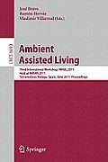 Ambient Assisted Living: Third International Workshop, Iwaal 2011, Held at Iwann 2011, Torremolinos-M?laga, Spain, June 8-10, 2011, Proceedings