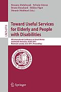 Towards Useful Services for Elderly and People with Disabilities: 9th International Conference on Smart Homes and Health Telematics, ICOST 2011, Montr