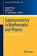 Supersymmetry in Mathematics and Physics: UCLA Los Angeles, USA 2010