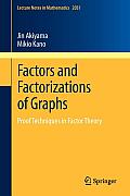 Factors and Factorizations of Graphs: Proof Techniques in Factor Theory