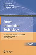 Future Information Technology, Part 1: 6th International Conference, FutureTech 2011, Loutraki, Greece, June 28-30, 2011, Proceedings, Part I