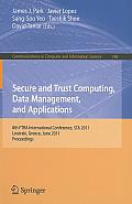 Secure and Trust Computing, Data Management, and Applications: 8th FTRA International Conference, STA 2011, Loutraki, Greece, June 28-30, 2011. Procee