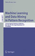 Machine Learning and Data Mining in Pattern Recognition: 7th International Conference, MLDM 2011, New York, Ny, Usa, August 30-September 3, 2011procee