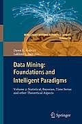Data Mining: Foundations and Intelligent Paradigms: Volume 2: Statistical, Bayesian, Time Series and Other Theoretical Aspects