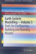 Earth System Modelling, Volume 5: Tools for Configuring, Building and Running Models