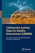 Collaborative Assistive Robot for Mobility Enhancement (Carmen): The Bare Necessities: Assisted Wheelchair Navigation and Beyond