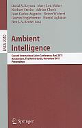 Ambient Intelligence: Second International Joint Conference, Ami 2011, Amsterdam, the Netherlands, November 16-18, 2011, Proceedings