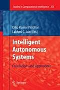 Intelligent Autonomous Systems: Foundations and Applications
