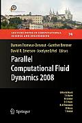 Parallel Computational Fluid Dynamics 2008: Parallel Numerical Methods, Software Development and Applications