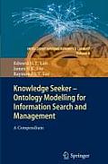 Knowledge Seeker - Ontology Modelling for Information Search and Management: A Compendium