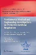 Fundamental Medical and Engineering Investigations on Protective Artificial Respiration: A Collection of Papers from the Dfg Funded Research Program P