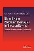Bio and Nano Packaging Techniques for Electron Devices: Advances in Electronic Device Packaging