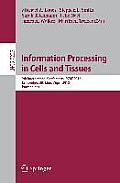 Information Processing in Cells and Tissues: 9th International Conference, Ipcat 2012, Cambridge, Uk, March 31 -- April 2, 2012, Proceedings