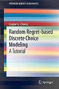 Random Regret-Based Discrete Choice Modeling: A Tutorial