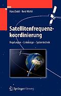 Satellitenfrequenzkoordinierung: Regelungen - Linkdesign - Systemtechnik