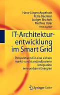 It-Architekturentwicklung Im Smart Grid: Perspektiven F?r Eine Sichere Markt- Und Standardbasierte Integration Erneuerbarer Energien